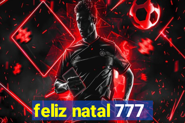 feliz natal 777